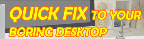 Quick_Fix_To_Your_Boring_Desktop